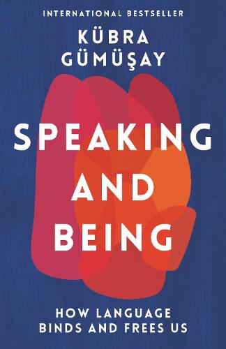 Speaking and being: how language binds and frees us