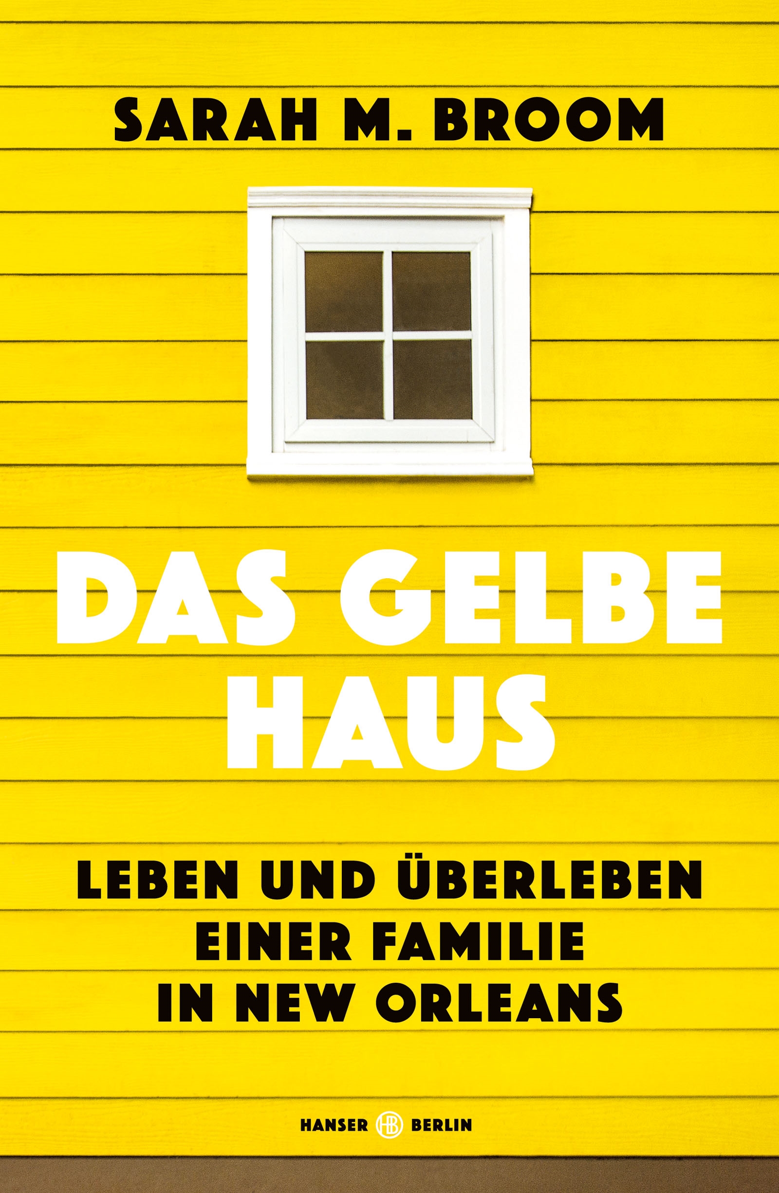 das gelbe haus - leben und überleben einer familie in new orleans von sarah m. broom