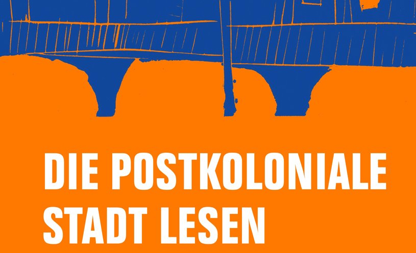 die postkoloniale stadt lesen auf orangem Hintergrund