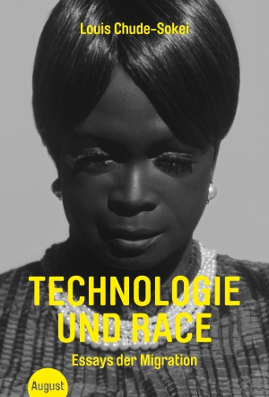 Buchcover Technologie und Race von Louis Chude-Sokei, erschienen im August Verlag